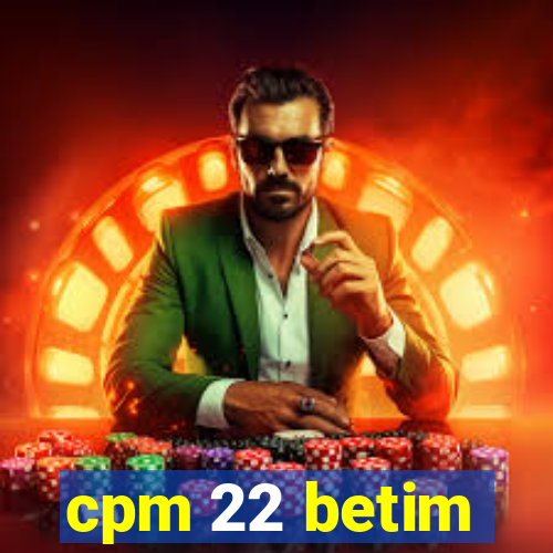 cpm 22 betim